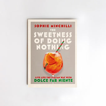 The Sweetness of Doing Nothing Book by Sophie Minchilli