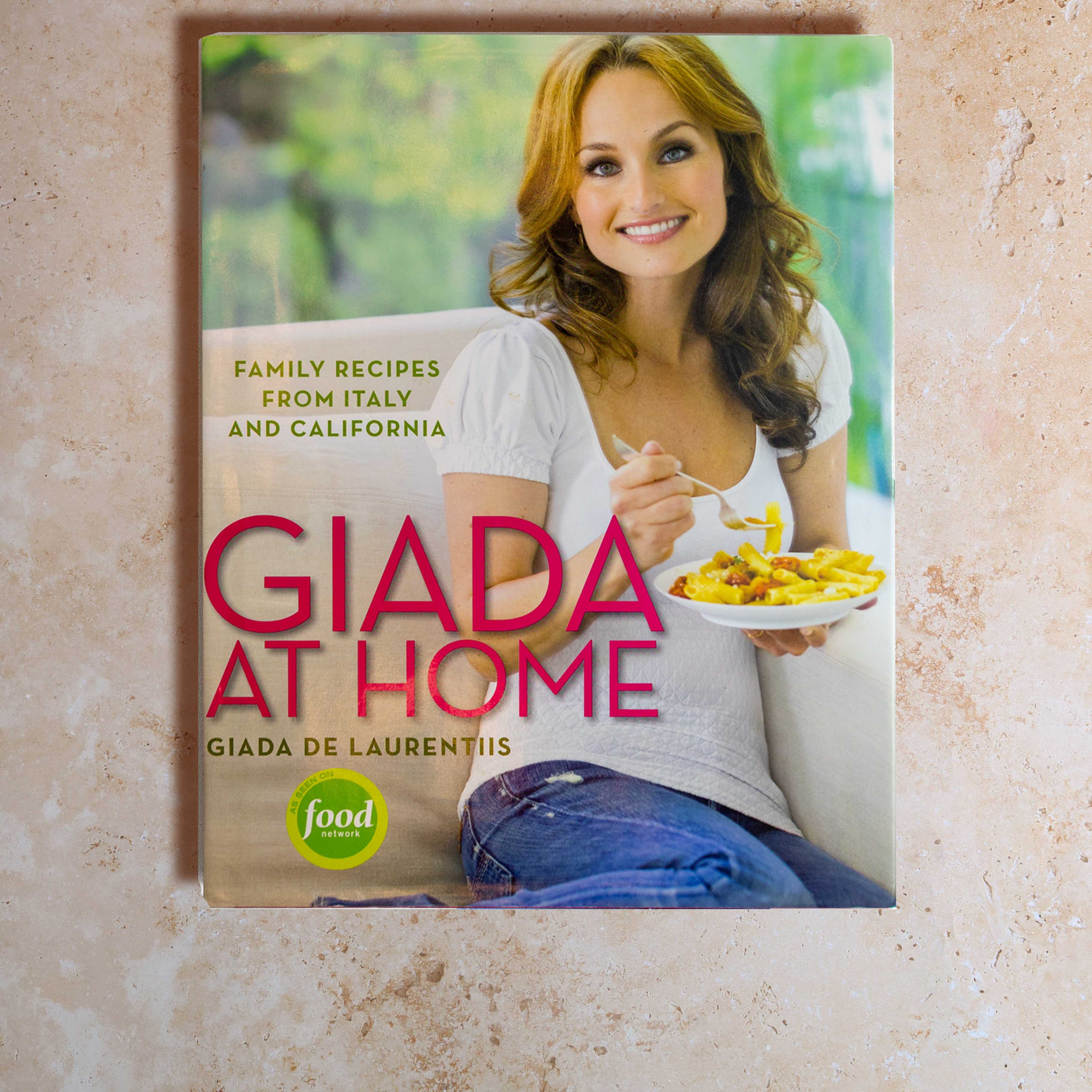 Giada at Home Family Recipes from Italy and California: A Cookbook